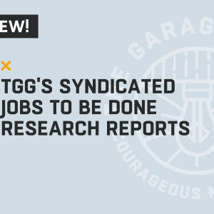TGG's Syndicated JTBD Research Reports